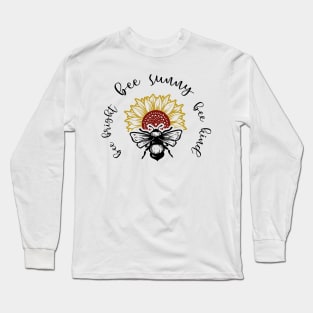 Bee Bright Bee Sunny Be Kind Long Sleeve T-Shirt